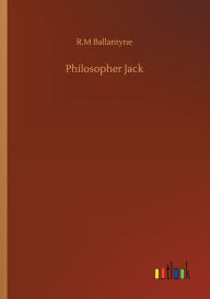 Title: Philosopher Jack, Author: Robert Michael Ballantyne