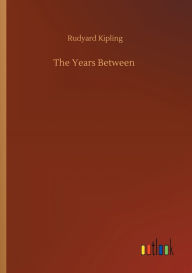 Title: The Years Between, Author: Rudyard Kipling