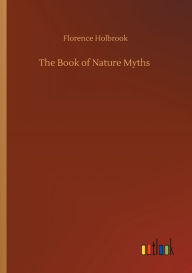 Title: The Book of Nature Myths, Author: Florence Holbrook