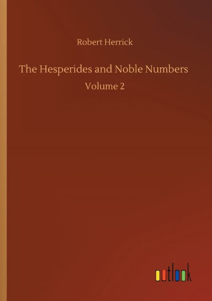 The Hesperides and Noble Numbers: Volume 2