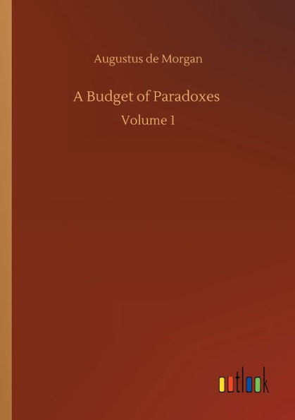 A Budget of Paradoxes: Volume 1