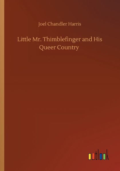 Little Mr. Thimblefinger and His Queer Country