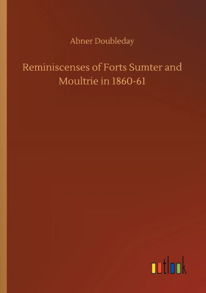 Reminiscenses of Forts Sumter and Moultrie 1860-61