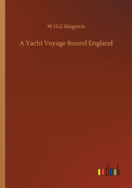 Title: A Yacht Voyage Round England, Author: W H G Kingston