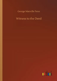 Title: Witness to the Deed, Author: George Manville Fenn