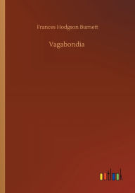 Title: Vagabondia, Author: Frances Hodgson Burnett