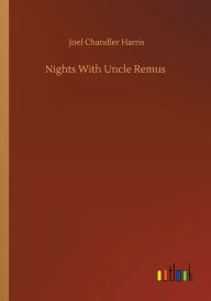 Title: Nights With Uncle Remus, Author: Joel Chandler Harris