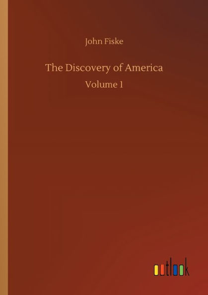 The Discovery of America: Volume 1