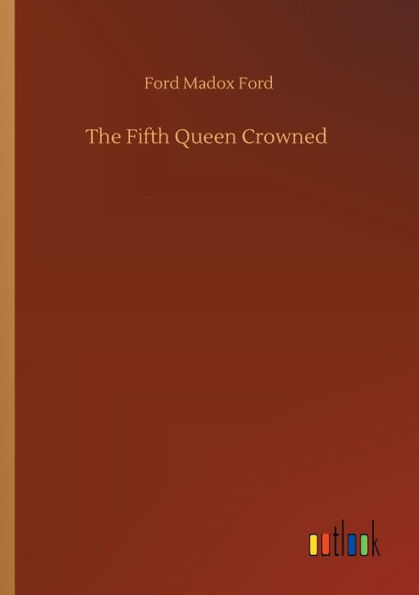 The Fifth Queen Crowned