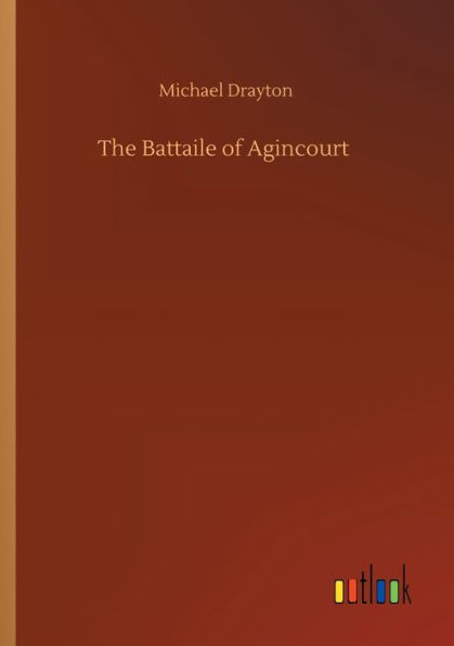 The Battaile of Agincourt