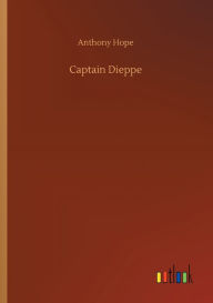 Title: Captain Dieppe, Author: Anthony Hope