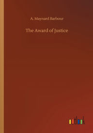 Title: The Award of Justice, Author: A. Maynard Barbour