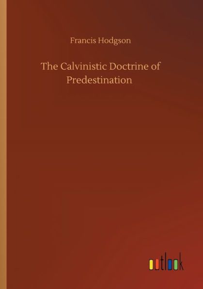 The Calvinistic Doctrine of Predestination