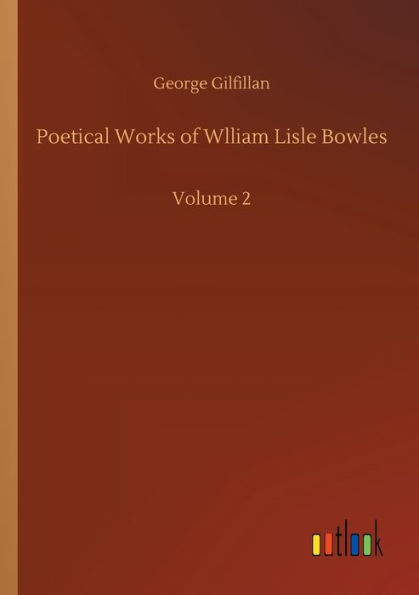 Poetical Works of Wlliam Lisle Bowles: Volume 2