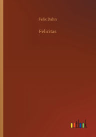 Title: Felicitas, Author: Felix Dahn