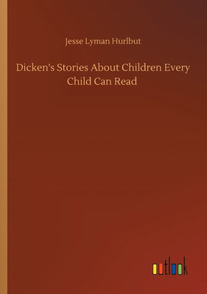 Dicken's Stories About Children Every Child Can Read