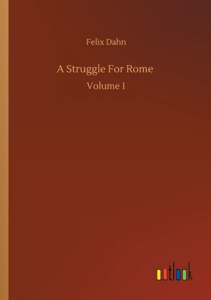 A Struggle For Rome: Volume 1