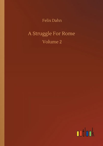 A Struggle For Rome: Volume 2