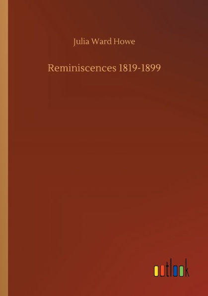 Reminiscences 1819-1899