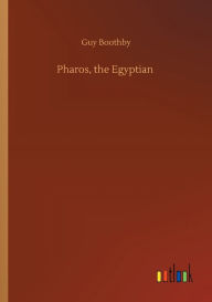 Title: Pharos, the Egyptian, Author: Guy Boothby