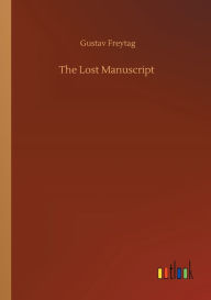 Title: The Lost Manuscript, Author: Gustav Freytag