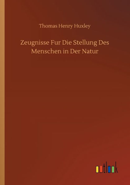 Zeugnisse Fur Die Stellung Des Menschen in Der Natur