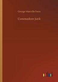 Title: Commodore Junk, Author: George Manville Fenn