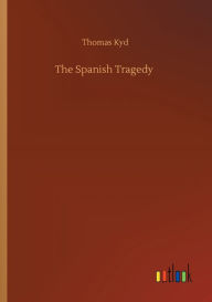 Title: The Spanish Tragedy, Author: Thomas Kyd