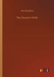 Title: The Doctor's Wife, Author: M E Braddon