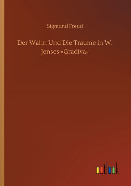 Der Wahn Und Die Traume in W. Jenses Gradiva