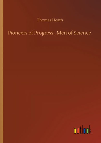 Pioneers of Progress , Men Science