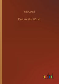 Title: Fast As the Wind, Author: Nat Gould