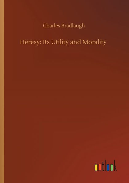 Heresy: Its Utility and Morality