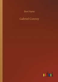 Title: Gabriel Conroy, Author: Bret Harte