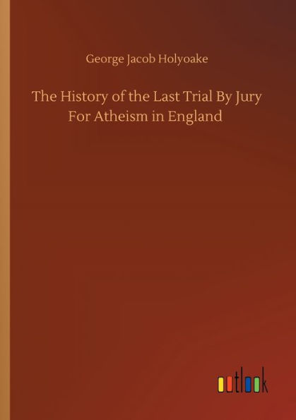 the History of Last Trial By Jury For Atheism England