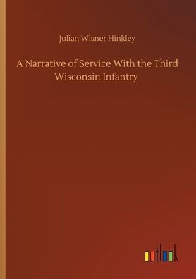 A Narrative of Service With the Third Wisconsin Infantry