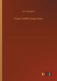 Title: From Veldt Camp Fires, Author: H.A. Bryden