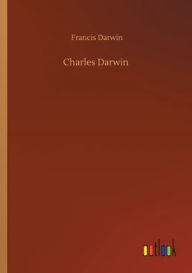 Title: Charles Darwin, Author: Francis Darwin