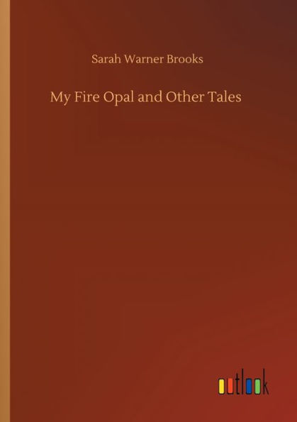 My Fire Opal and Other Tales