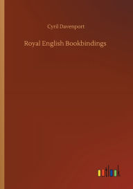 Title: Royal English Bookbindings, Author: Cyril Davenport
