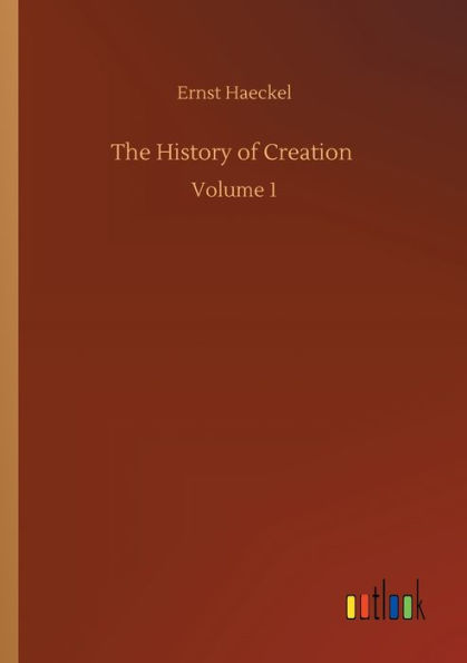 The History of Creation: Volume 1