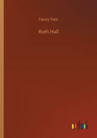 Title: Ruth Hall, Author: Fanny Fern