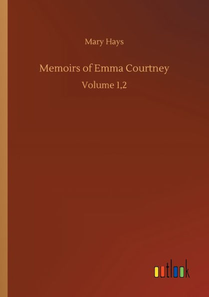 Memoirs of Emma Courtney: Volume 1,2