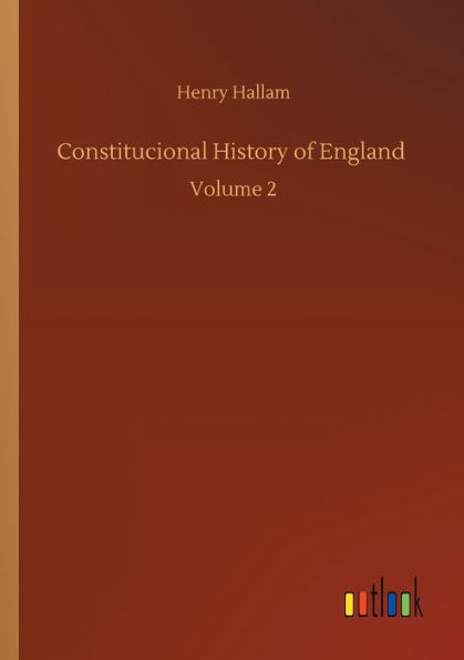 Constitucional History of England: Volume 2