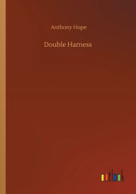 Title: Double Harness, Author: Anthony Hope