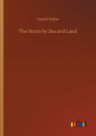 Title: The Storm by Sea and Land, Author: Daniel Defoe