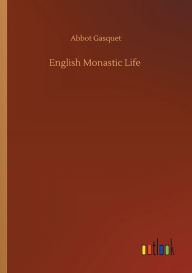 Title: English Monastic Life, Author: Abbot Gasquet