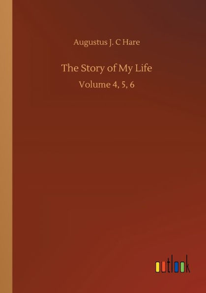 The Story of My Life: Volume 4, 5, 6