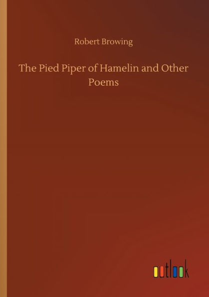 The Pied Piper of Hamelin and Other Poems