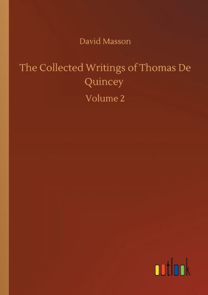 The Collected Writings of Thomas De Quincey: Volume 2